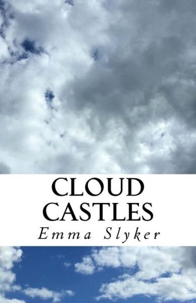 Cloud Castles - Emma Slyker - Bøger - Createspace Independent Publishing Platf - 9781977944436 - May 20, 2018