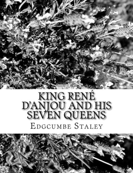 Cover for Edgcumbe Staley · King Ren d'Anjou and His Seven Queens (Paperback Book) (2017)