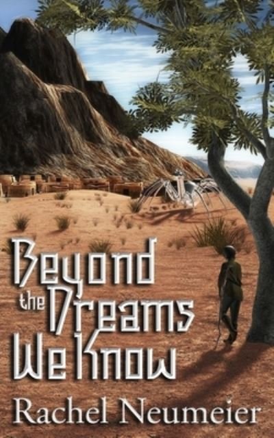 Cover for Rachel Neumeier · Beyond the Dreams We Know (Paperback Book) (2018)