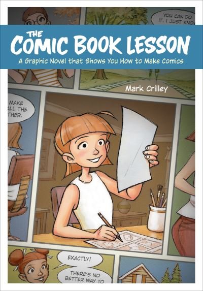 The Comic Book Lesson: A Graphic Novel That Shows You How to Make Comics - Mark Crilley - Bøger - Potter/Ten Speed/Harmony/Rodale - 9781984858436 - 26. juli 2022