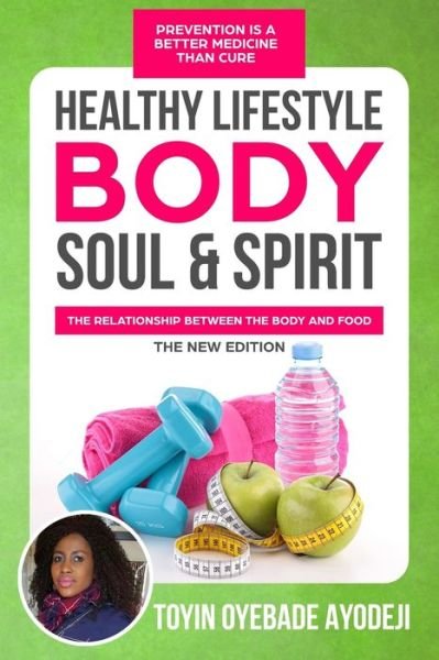 Cover for Toyin Oyebade Ayodeji · Healthy Lifestyle, Body, Soul and Spirit (Paperback Book) (2018)