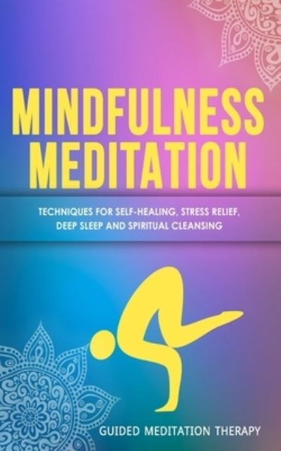 Mindfulness Meditation - Guided Meditation Therapy - Książki - Language Learning Books - 9781989655436 - 6 października 2019