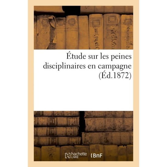 Cover for Sans Auteur · Etude Sur Les Peines Disciplinaires en Campagne (Paperback Book) (2016)