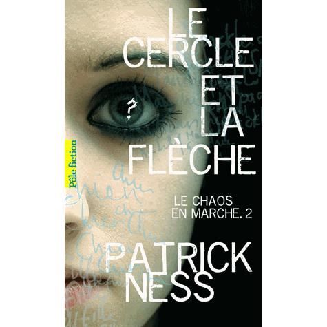 Le Chaos en marche. Tome 2: Le cercle et la fleche - Patrick Ness - Books - Gallimard - 9782070635436 - April 14, 2011