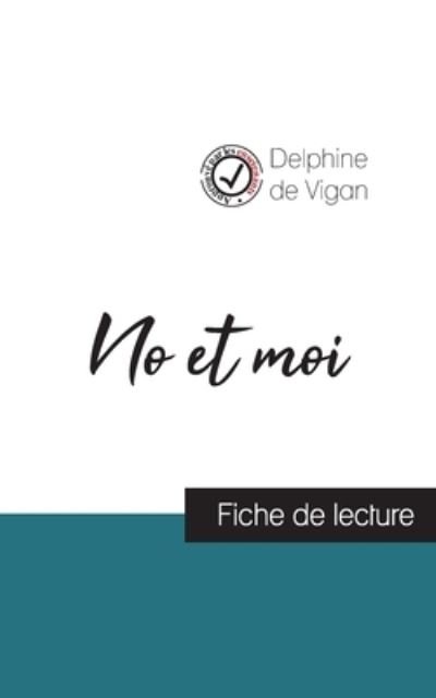 No et moi de Delphine de Vigan (fiche de lecture et analyse complete de l'oeuvre) - Delphine De Vigan - Kirjat - Comprendre La Litterature - 9782759312436 - maanantai 9. elokuuta 2021