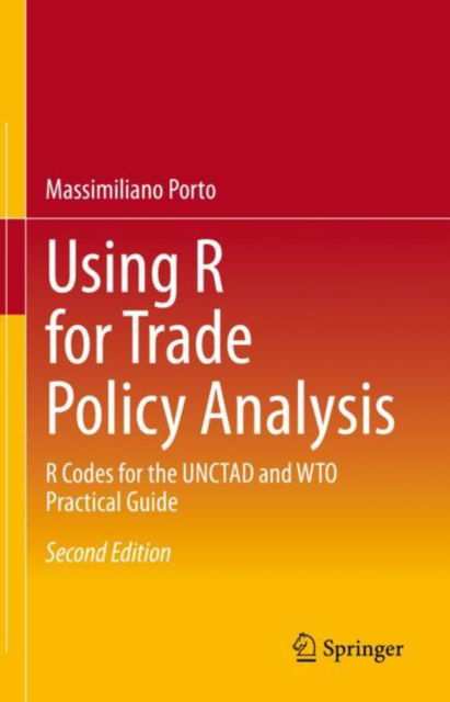 Using R for Trade Policy Analysis: R Codes for the UNCTAD and WTO Practical Guide - Massimiliano Porto - Livros - Springer International Publishing AG - 9783031350436 - 6 de setembro de 2023