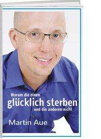 Cover for Aue · Warum die einen glücklich sterben u (Book)