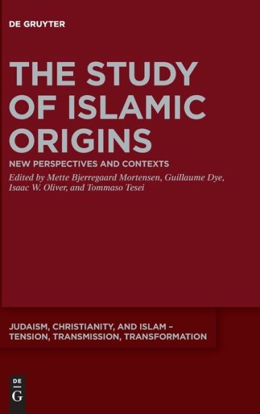 Cover for Mette Bjerregaard Mortensen · The Study of Islamic Origins: New Perspectives and Contexts - Judaism, Christianity, and Islam – Tension, Transmission, Transformation (Hardcover Book) (2021)