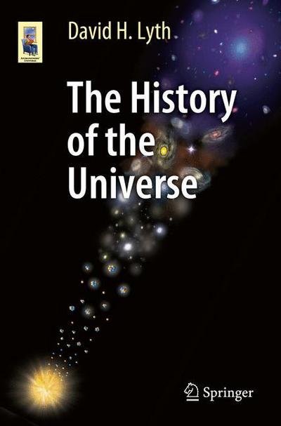David H. Lyth · The History of the Universe - Astronomers' Universe (Taschenbuch) [1st ed. 2016 edition] (2015)