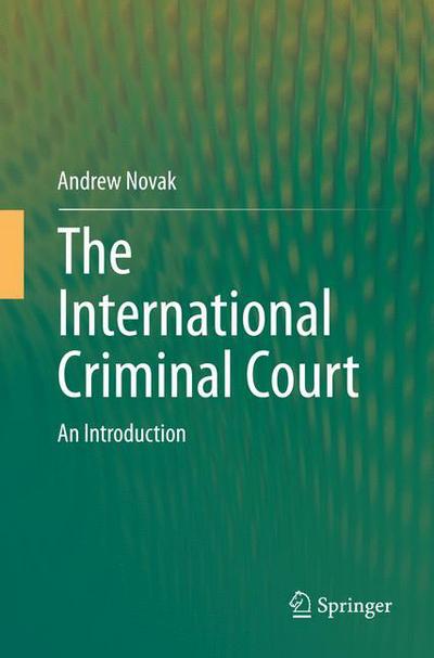 Cover for Andrew Novak · The International Criminal Court: An Introduction (Paperback Book) [Softcover reprint of the original 1st ed. 2015 edition] (2016)