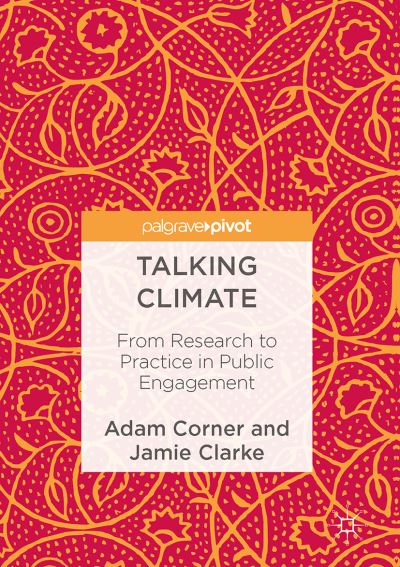 Cover for Adam Corner · Talking Climate: From Research to Practice in Public Engagement (Hardcover Book) [1st ed. 2017 edition] (2016)