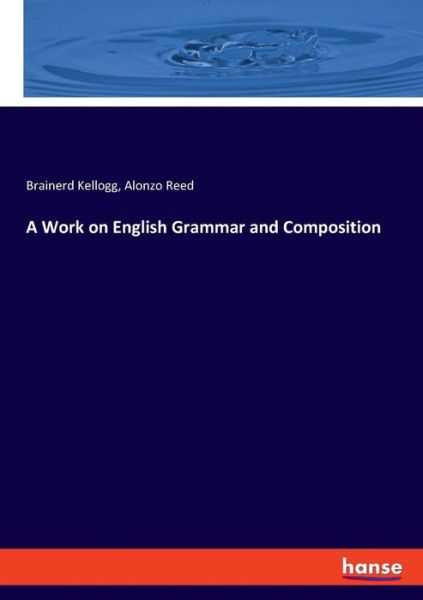 A Work on English Grammar and C - Kellogg - Kirjat -  - 9783337779436 - maanantai 13. toukokuuta 2019