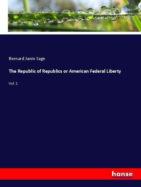The Republic of Republics or Ameri - Sage - Libros -  - 9783337782436 - 