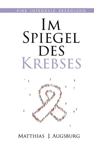 Cover for Matthias J Augsburg · Im Spiegel des Krebses (Hardcover Book) (2021)