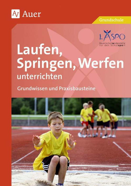 Cover for Auer Verlag i.d.AAP LW · Laufen, Springen, Werfen unterrichten (Pamphlet) (2012)