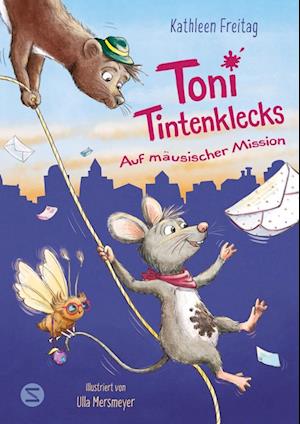Cover for Kathleen Freitag · Toni Tintenklecks auf mäusischer Mission (Book) (2025)