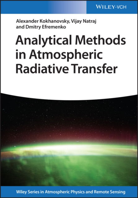 Cover for Kokhanovsky, Alexander (EUMETSAT, Darmstadt, Germany) · Analytical Methods in Atmospheric Radiative Transfer - Wiley Series in Atmospheric Physics and Remote Sensing (Innbunden bok) (2025)