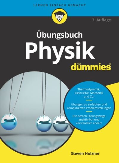 Cover for Holzner, Steven (MIT - Massachusetts Institute of Technology and Cornell University) · Ubungsbuch Physik fur Dummies - Fur Dummies (Taschenbuch) [3. Auflage edition] (2021)