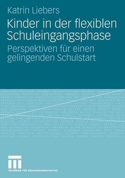Cover for Katrin Liebers · Kinder in Der Flexiblen Schuleingangsphase: Perspektiven Fur Einen Gelingenden Schulstart (Paperback Book) [2008 edition] (2008)