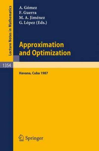 Cover for Juan a Gomez-fernandez · Approximation and Optimization: Proceedings of the International Seminar, Held in Havana, Cuba, January 12-16, 1987 - Lecture Notes in Mathematics (Taschenbuch) (1989)