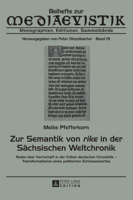 Cover for Meike Pfefferkorn · Zur Semantik Von &quot;Rike&quot; in Der Saechsischen Weltchronik: Reden Ueber Herrschaft in Der Fruehen Deutschen Chronistik - Transformationen Eines Politischen Schluesselwortes - Beihefte Zur Mediaevistik (Paperback Book) (2014)