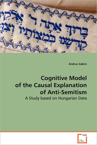 Cover for Andras Gabris · Cognitive Model of the Causal Explanation Ofanti-semitism: a Study Based on Hungarian Data (Paperback Book) (2008)