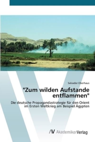"Zum wilden Aufstande entflamm - Oberhaus - Libros -  - 9783639451436 - 13 de agosto de 2012