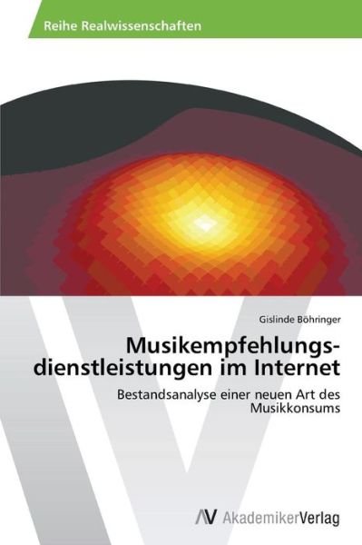 Cover for Gislinde Böhringer · Musikempfehlungs­dienstleistungen Im Internet: Bestandsanalyse Einer Neuen Art Des Musikkonsums (Paperback Bog) [German edition] (2014)