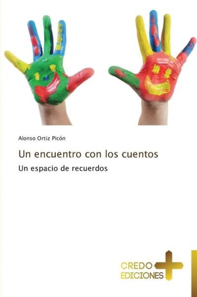 Cover for Alonso Ortiz Picón · Un Encuentro Con Los Cuentos: Un Espacio De Recuerdos (Pocketbok) [Spanish edition] (2014)