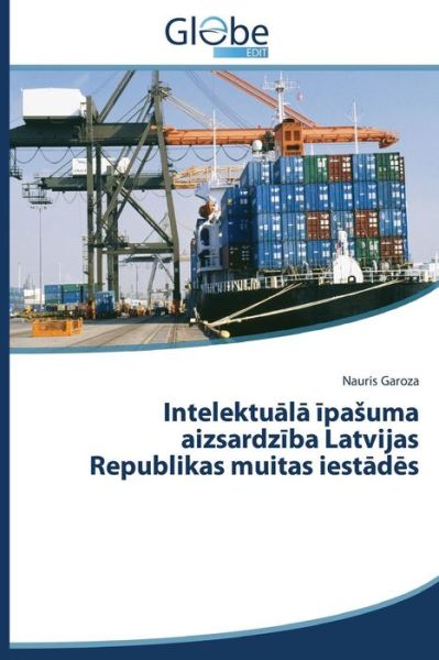 Cover for Nauris Garoza · Intelektuala Ipasuma Aizsardziba Latvijas Republikas Muitas Iestades (Paperback Book) [Latvian edition] (2014)