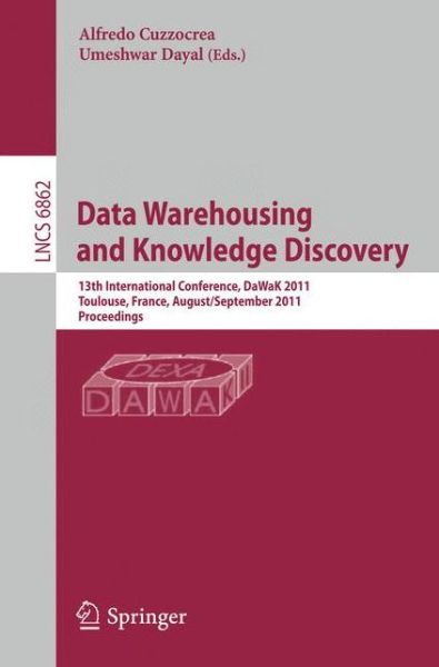 Data Warehousing and Knowledge Discovery - Lecture Notes in Computer Science / Information Systems and Applications, Incl. Internet / Web, and Hci - Alfredo Cuzzocrea - Livros - Springer-Verlag Berlin and Heidelberg Gm - 9783642235436 - 19 de agosto de 2011