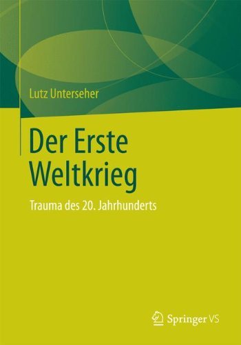 Lutz Unterseher · Der Erste Weltkrieg: Trauma Des 20. Jahrhunderts (Taschenbuch) [2014 edition] (2014)