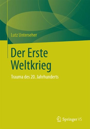 Cover for Lutz Unterseher · Der Erste Weltkrieg: Trauma Des 20. Jahrhunderts (Paperback Book) [2014 edition] (2014)