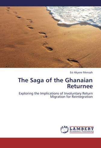 Cover for Esi  Akyere Mensah · The Saga of the Ghanaian Returnee: Exploring the Implications of Involuntary Return Migration for Reintegration (Pocketbok) (2013)