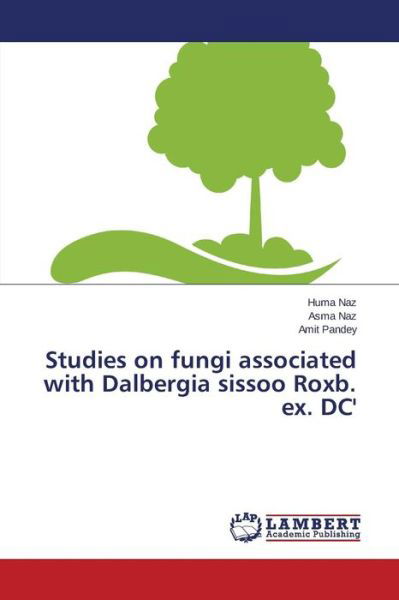 Cover for Naz Huma · Studies on Fungi Associated with Dalbergia Sissoo Roxb. Ex. Dc' (Paperback Bog) (2015)