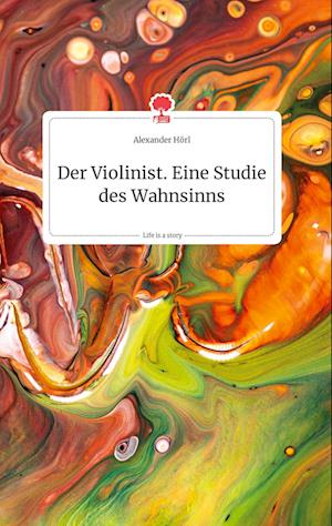 Cover for Alexander Hörl · Der Violinist. Life is a Story - story.one (Hardcover Book) (2021)