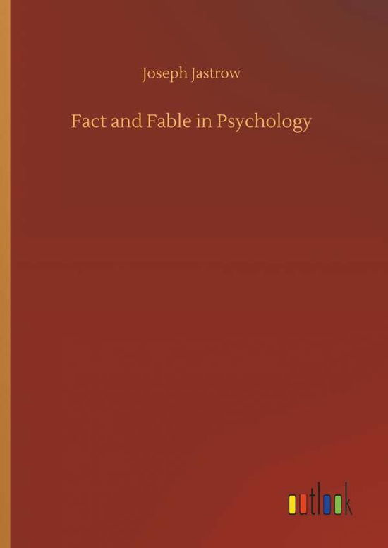 Cover for Jastrow · Fact and Fable in Psychology (Book) (2018)