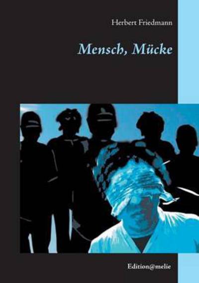 Cover for Herbert Friedmann · Mensch, Mucke (Paperback Book) (2016)