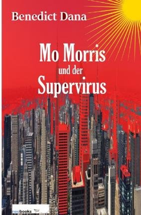 Mo Morris und der Supervirus - Dana - Bøger -  - 9783752969436 - 