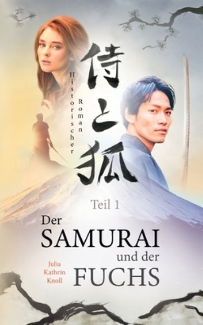 Cover for Julia Kathrin Knoll · Der Samurai und der Fuchs: Historischer Roman - Teil 1 (Paperback Book) (2021)