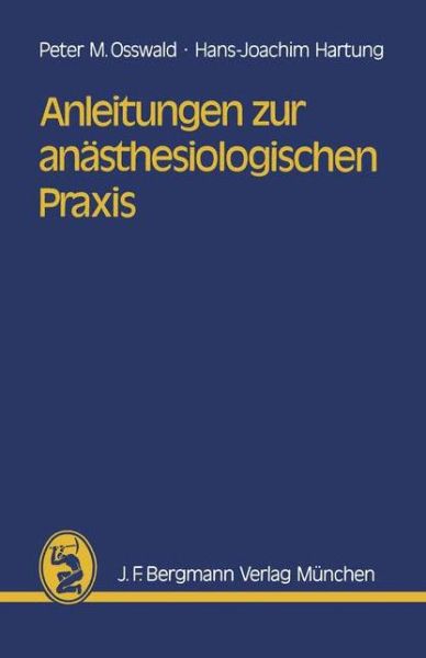 Cover for P.m. Osswald · Anleitungen Zur Anasthesiologischen Praxis (Paperback Book) [German, 1 edition] (1984)