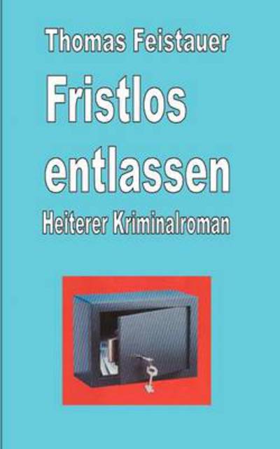 Cover for Thomas Feistauer · Fristlos entlassen (Paperback Book) [German edition] (2000)