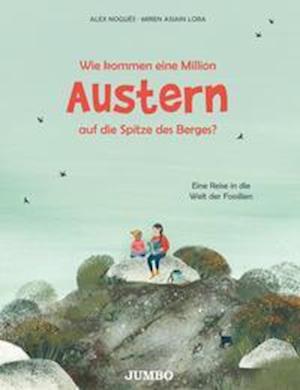 Cover for Alex Nogués · Wie kommen eine Million Austern auf die Spitze des Berges? (Hardcover Book) (2021)