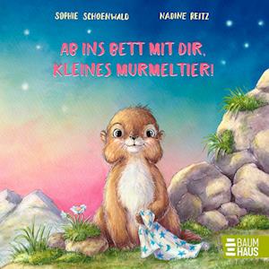 Cover for Sophie Schoenwald · Ab ins Bett mit dir, kleines Murmeltier! (Buch) (2024)