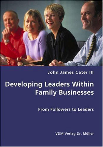 Cover for John James III Cater · Developing Leaders Within Family Businesses - from Followers to Leaders (Paperback Book) (2007)