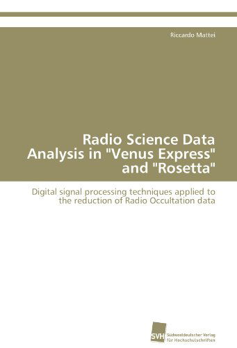 Cover for Riccardo Mattei · Radio Science Data Analysis in &quot;Venus Express&quot; and &quot;Rosetta&quot;: Digital Signal Processing Techniques Applied to the Reduction of Radio Occultation Data (Paperback Book) (2011)
