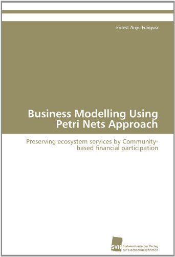Cover for Ernest Anye Fongwa · Business Modelling Using Petri Nets Approach: Preserving Ecosystem Services by Community-based Financial Participation (Paperback Book) (2012)