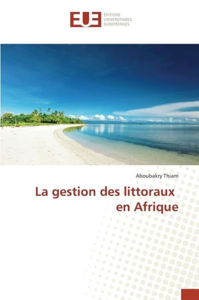 Cover for Thiam Aboubakry · La Gestion Des Littoraux en Afrique (Paperback Bog) (2018)