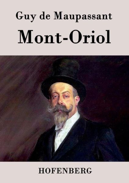 Mont-oriol - Guy De Maupassant - Books - Hofenberg - 9783843094436 - September 25, 2015