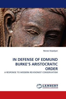 Cover for Nerses Kopalyan · In Defense of Edmund Burke's Aristocratic Order: a Response to Modern Revisionist Conservatism (Paperback Book) (2010)